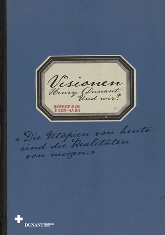 Sonderausstellung «Visionen. Henry Dunant. Und wir?»
