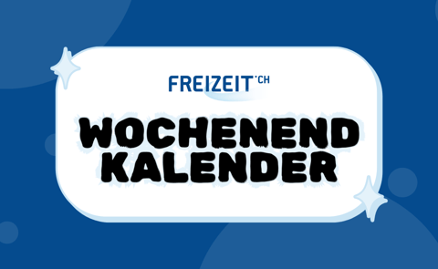 Der Wochenend-Kalender von Freizeit.ch